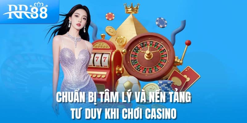 Chiến Thuật Quản Lý Vốn Casino Trực Tuyến | Bí Quyết Chơi Dài Hạn RR88 1 Chuẩn bị tâm lý và nền tảng tư duy khi chơi casino