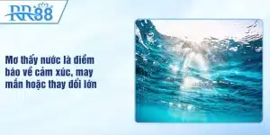Mơ Thấy Nước - Điềm Báo Giấc Chiêm Bao Nhắn Nhủ Tới Bạn 3 Mơ thấy nước là điềm báo về cảm xúc, may mắn hoặc thay đổi lớn