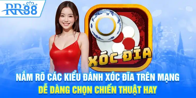 Đánh Xóc Đĩa Trên Mạng - Trò Chơi Cá Cược Hấp Dẫn Tại Sòng Casino  2 Nắm rõ các kiểu đánh xóc đĩa trên mạng dễ dàng chọn chiến thuật hay