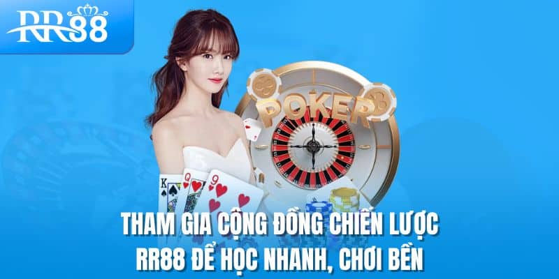 Chiến Thuật Quản Lý Vốn Casino Trực Tuyến | Bí Quyết Chơi Dài Hạn RR88 3 Tham gia cộng đồng chiến lược RR88 để học nhanh, chơi bền