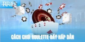 Roulette RR88 - Vòng Quay Thử Thách Trực Giác Và Chiến Thuật 2 Cách chơi Roulette đầy hấp dẫn