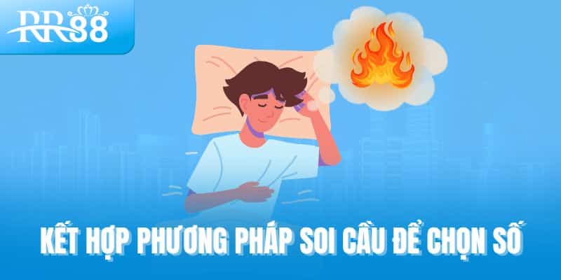 Giấc Mơ Thấy Lửa - Dấu Hiệu Tài Lộc Hay Cảnh Báo Từ Tiềm Thức? 3 Kết hợp phương pháp soi cầu để chọn số