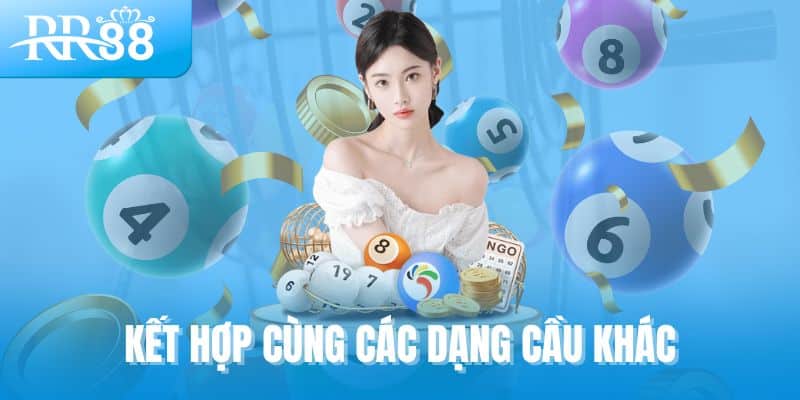 Kết hợp cùng các dạng cầu lô khác