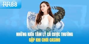 Giữ Vững Tâm Lý Cá Cược Cùng RR88 – Chơi Tỉnh Táo Mới Là Cao Thủ 1 Những kiểu tâm lý cá cược thường gặp
