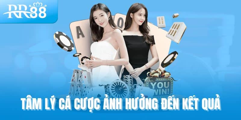Giữ Vững Tâm Lý Cá Cược Cùng RR88 – Chơi Tỉnh Táo Mới Là Cao Thủ 1 Tâm lý cá cược ảnh hưởng đến kết quả