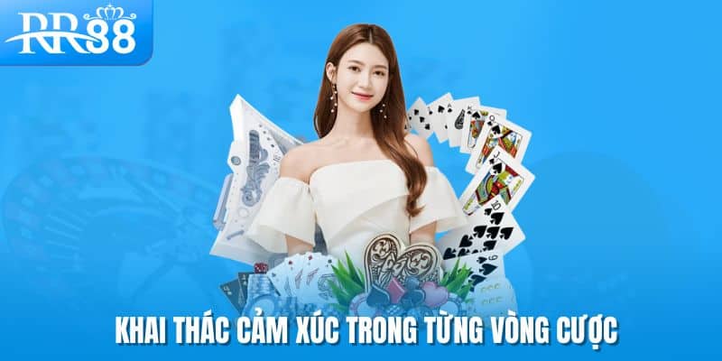 Thấu Hiểu Tâm Lý Đối Thủ Để Làm Chủ Bàn Poker RR88 3 Khai thác cảm xúc trong từng vòng cược