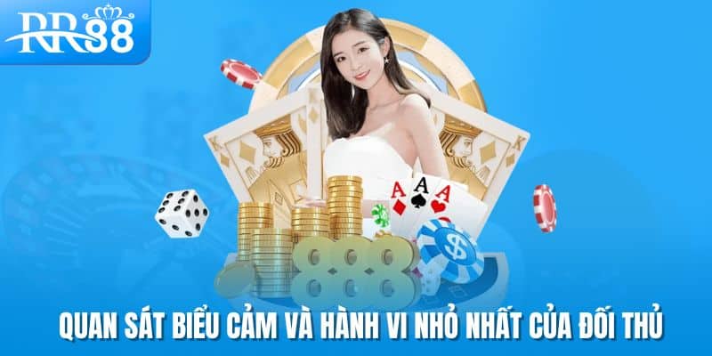 Thấu Hiểu Tâm Lý Đối Thủ Để Làm Chủ Bàn Poker RR88 1 Quan sát biểu cảm và hành vi nhỏ nhất của đối thủ