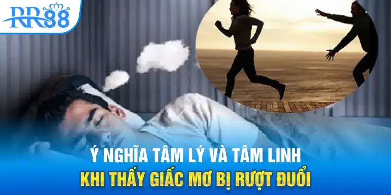 Mơ Bị Rượt Đuổi - Giải Mã Dấu Hiệu Tâm Linh Hay Gợi Ý Từ Lô Đề? 1 Ý nghĩa tâm lý và tâm linh khi thấy giấc mơ bị rượt đuổi